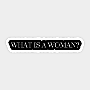 What is a Woman? Sticker